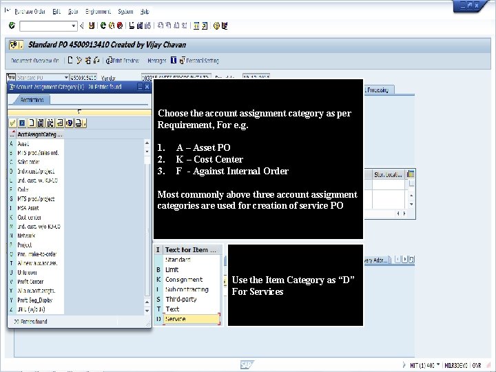 Choose the account assignment category as per Requirement, For e. g. 1. 2. 3.