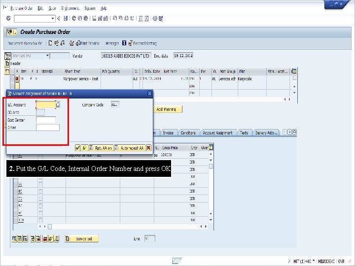 2. Put the G/L Code, Internal Order Number and press OK 