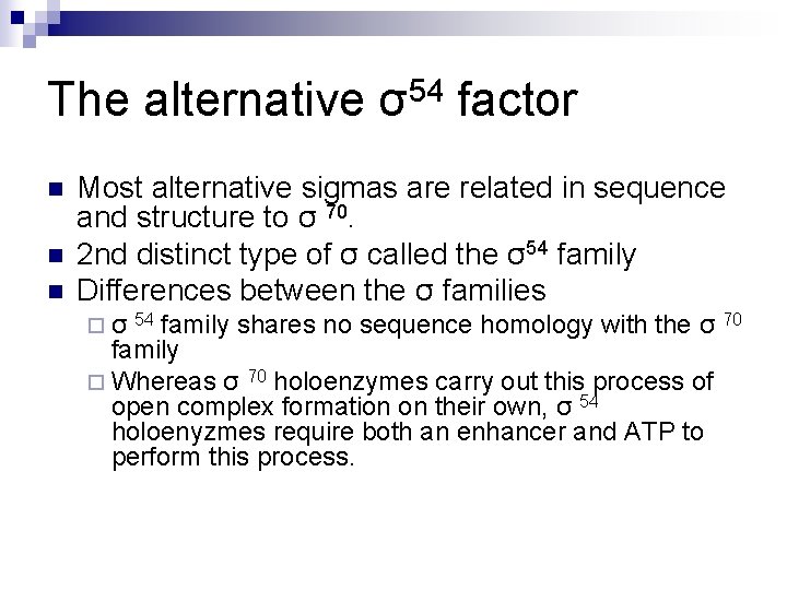 The alternative σ54 factor n n n Most alternative sigmas are related in sequence