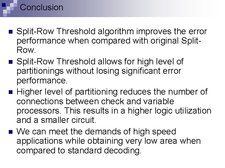 Conclusion n n Split-Row Threshold algorithm improves the error performance when compared with original