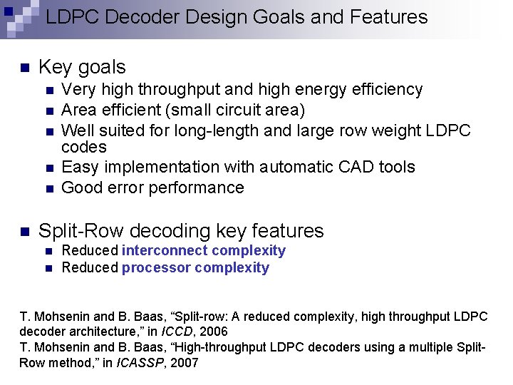 LDPC Decoder Design Goals and Features n Key goals n n n Very high