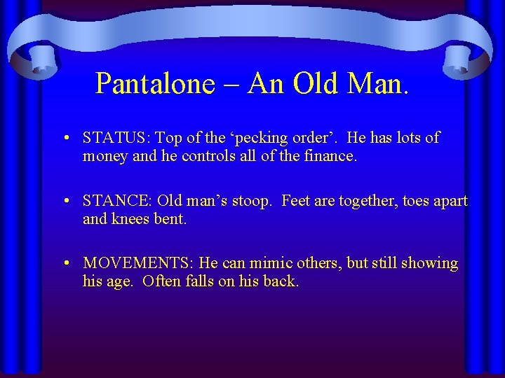 Pantalone – An Old Man. • STATUS: Top of the ‘pecking order’. He has