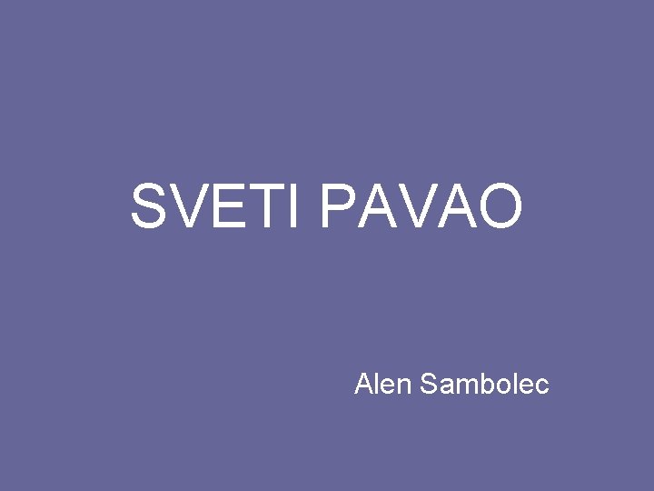 SVETI PAVAO Alen Sambolec 