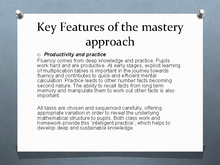Key Features of the mastery approach O Productivity and practice Fluency comes from deep Key Features of the mastery approach O Productivity and practice Fluency comes from deep