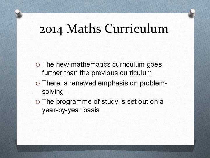 2014 Maths Curriculum O The new mathematics curriculum goes further than the previous curriculum 2014 Maths Curriculum O The new mathematics curriculum goes further than the previous curriculum