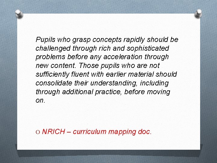 Pupils who grasp concepts rapidly should be challenged through rich and sophisticated problems before Pupils who grasp concepts rapidly should be challenged through rich and sophisticated problems before