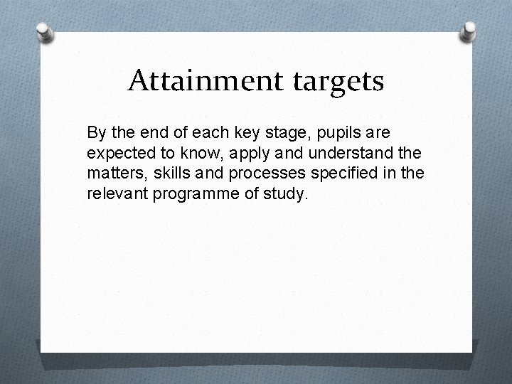 Attainment targets By the end of each key stage, pupils are expected to know, Attainment targets By the end of each key stage, pupils are expected to know,