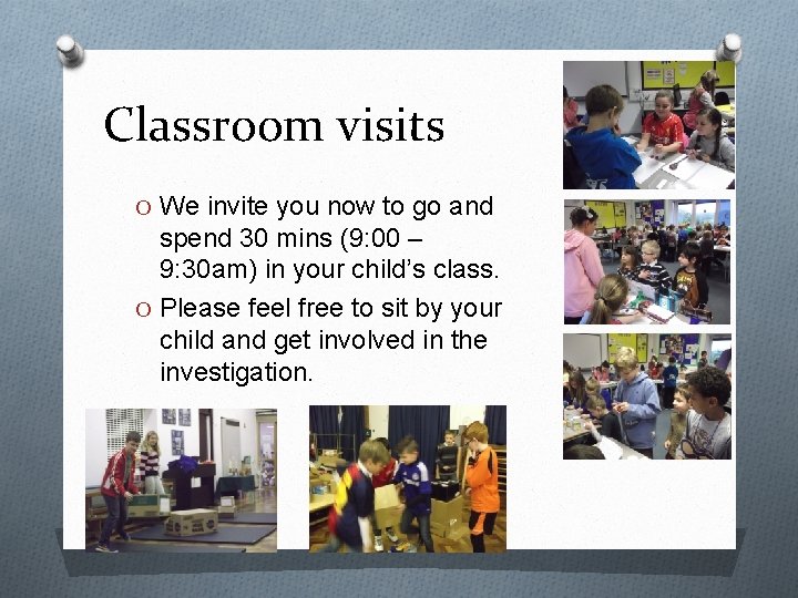Classroom visits O We invite you now to go and spend 30 mins (9: Classroom visits O We invite you now to go and spend 30 mins (9: