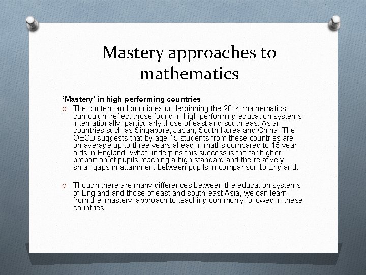 Mastery approaches to mathematics ‘Mastery’ in high performing countries O The content and principles Mastery approaches to mathematics ‘Mastery’ in high performing countries O The content and principles