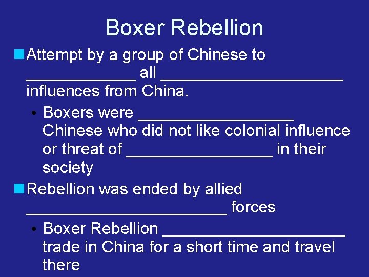 Boxer Rebellion Attempt by a group of Chinese to ______ all __________ influences from