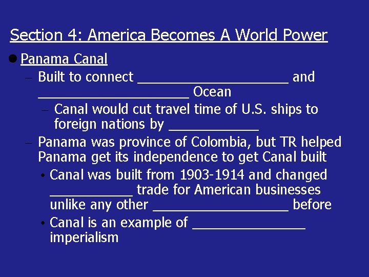 Section 4: America Becomes A World Power Panama Canal Built to connect __________ and