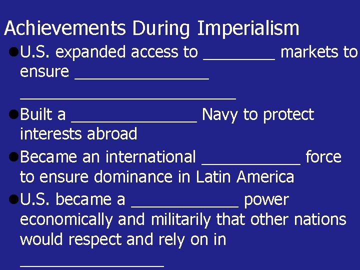 Achievements During Imperialism U. S. expanded access to ____ markets to ensure ____________________ Built