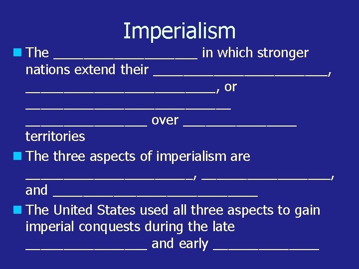 Imperialism The __________ in which stronger nations extend their ____________, _____________, or ______________ over