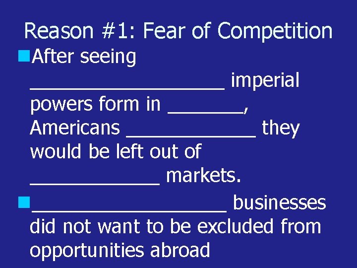 Reason #1: Fear of Competition After seeing _________ imperial powers form in _______, Americans