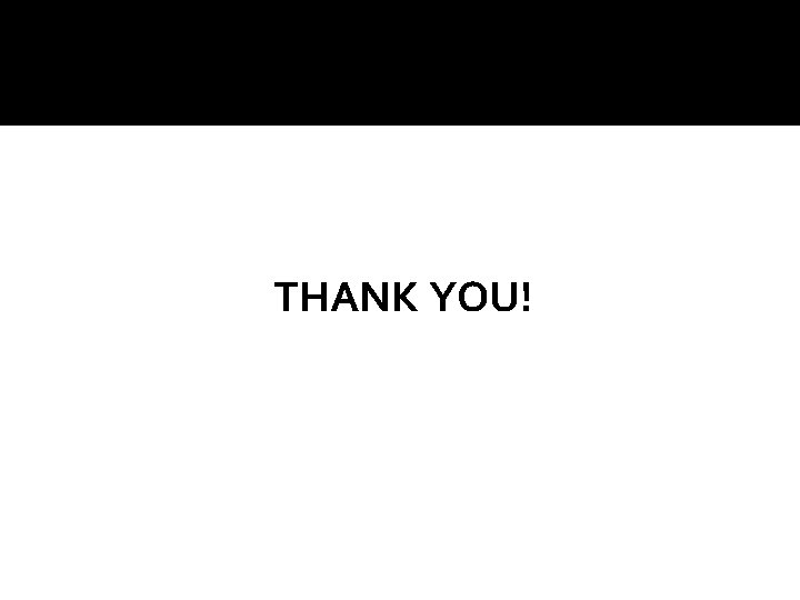 THANK YOU! 