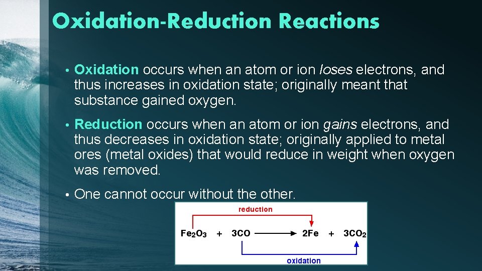 Oxidation-Reduction Reactions • Oxidation occurs when an atom or ion loses electrons, and thus