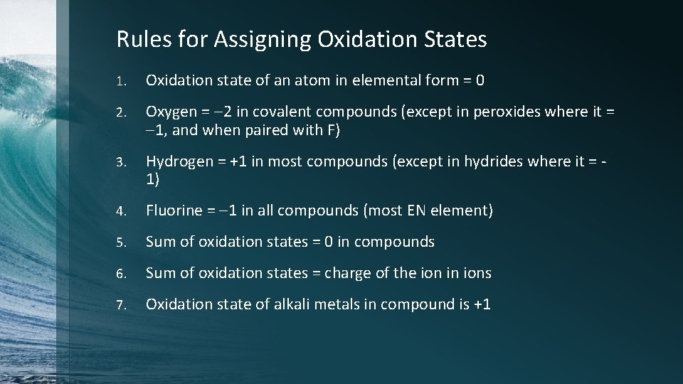 Rules for Assigning Oxidation States 1. Oxidation state of an atom in elemental form