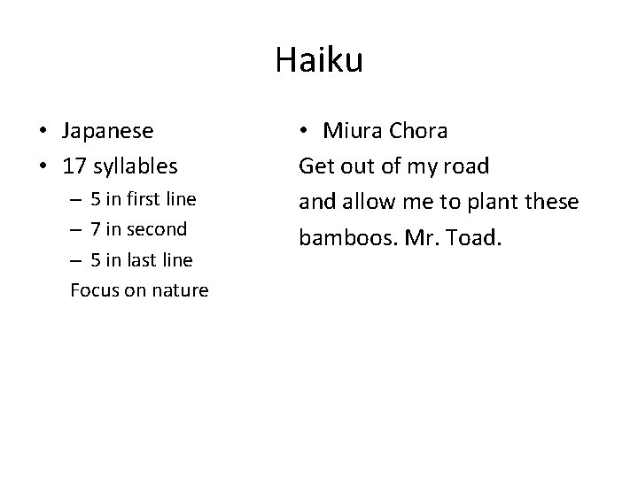 Haiku • Japanese • 17 syllables – 5 in first line – 7 in