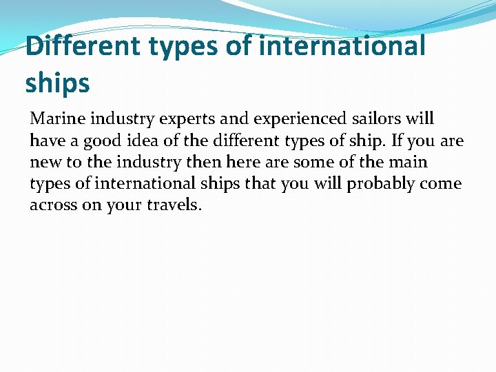 Different types of international ships Marine industry experts and experienced sailors will have a