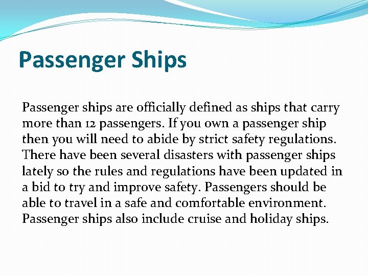 Passenger Ships Passenger ships are officially defined as ships that carry more than 12