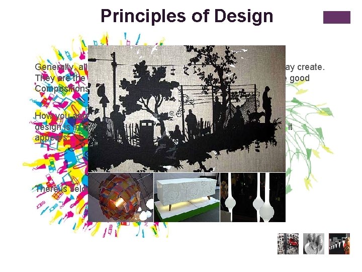 Principles of Design Generally, all the principles of design apply to any piece you