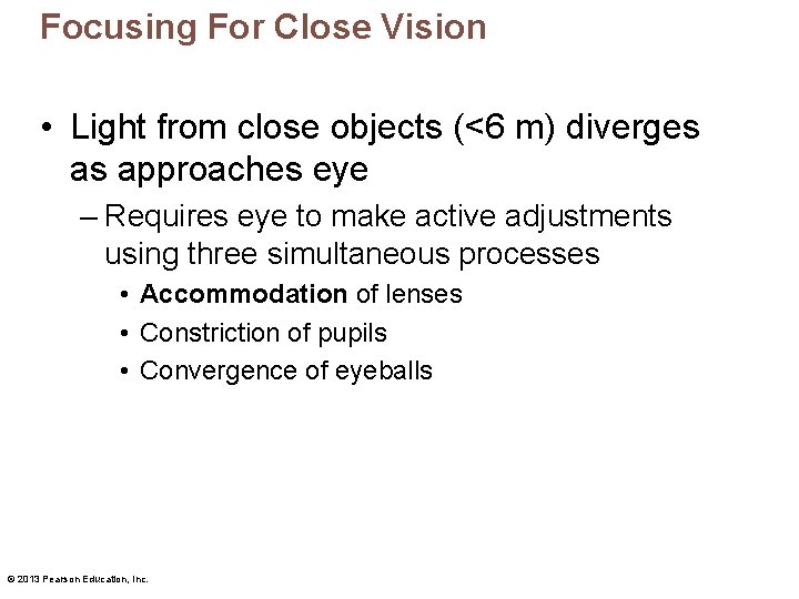 Focusing For Close Vision • Light from close objects (<6 m) diverges as approaches