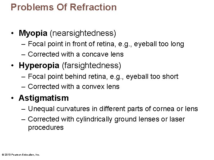 Problems Of Refraction • Myopia (nearsightedness) – Focal point in front of retina, e.