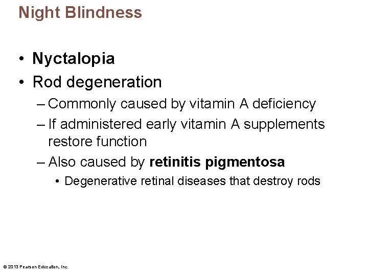 Night Blindness • Nyctalopia • Rod degeneration – Commonly caused by vitamin A deficiency