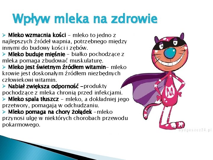 Wpływ mleka na zdrowie Ø Mleko wzmacnia kości - mleko to jedno z najlepszych