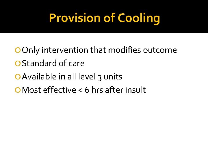 Provision of Cooling Only intervention that modifies outcome Standard of care Available in all