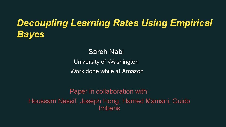 Decoupling Learning Rates Using Empirical Bayes Sareh Nabi University of Washington Work done while