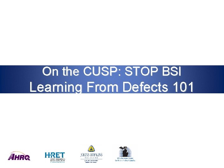 On the CUSP: STOP BSI Learning From Defects 101 