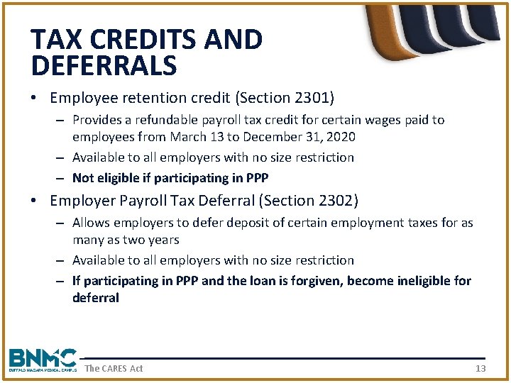 TAX CREDITS AND DEFERRALS • Employee retention credit (Section 2301) – Provides a refundable