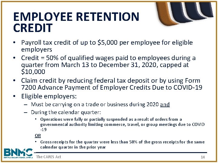 EMPLOYEE RETENTION CREDIT • Payroll tax credit of up to $5, 000 per employee