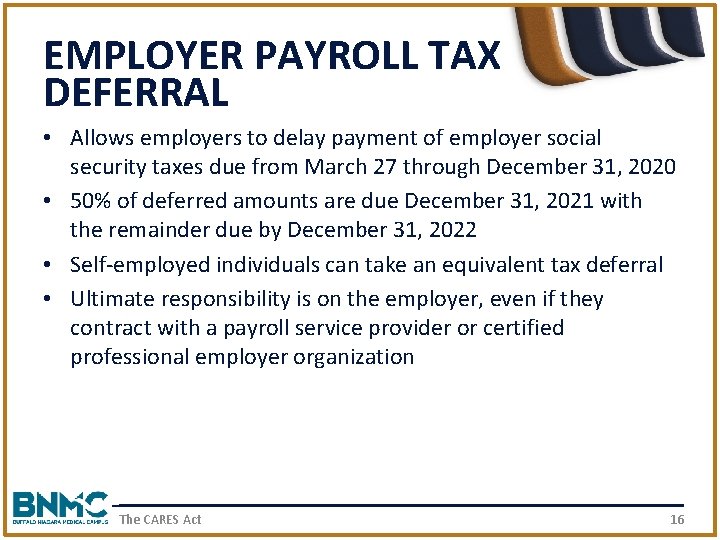 EMPLOYER PAYROLL TAX DEFERRAL • Allows employers to delay payment of employer social security