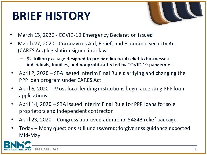 BRIEF HISTORY • March 13, 2020 - COVID-19 Emergency Declaration issued • March 27,