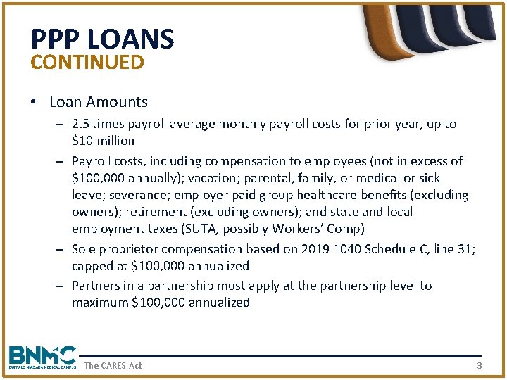 PPP LOANS CONTINUED • Loan Amounts – 2. 5 times payroll average monthly payroll