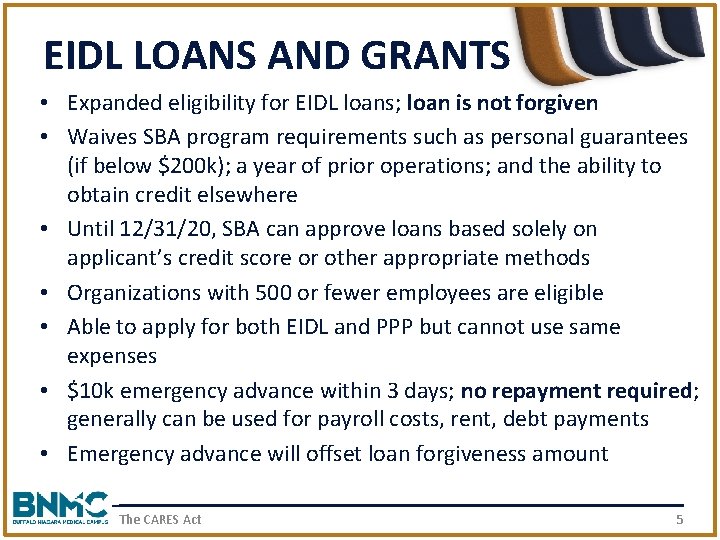 EIDL LOANS AND GRANTS • Expanded eligibility for EIDL loans; loan is not forgiven