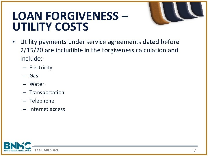 LOAN FORGIVENESS – UTILITY COSTS • Utility payments under service agreements dated before 2/15/20