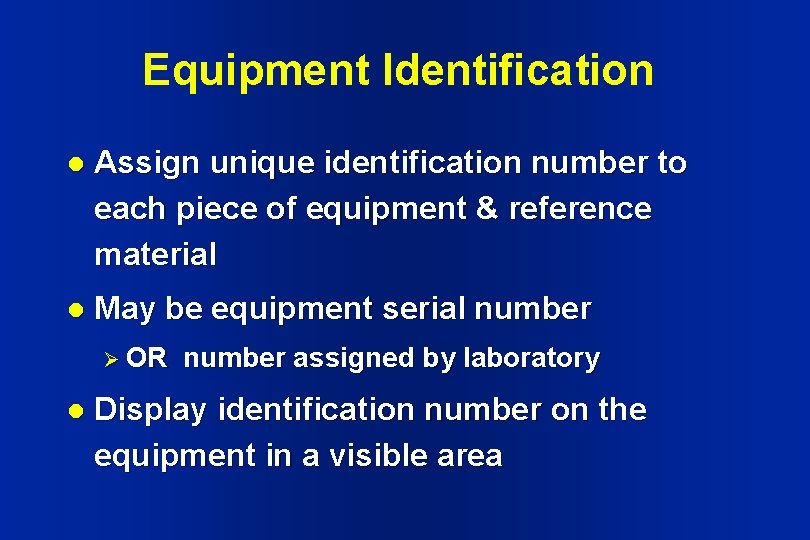 Equipment Identification l Assign unique identification number to each piece of equipment & reference