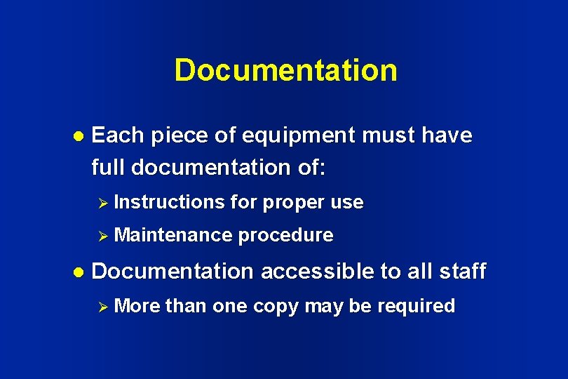 Documentation l Each piece of equipment must have full documentation of: Ø Instructions for