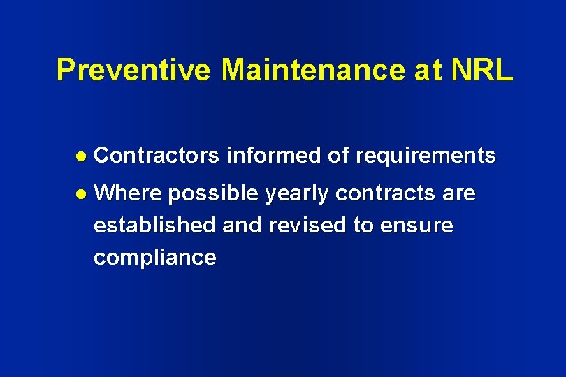 Preventive Maintenance at NRL l Contractors informed of requirements l Where possible yearly contracts