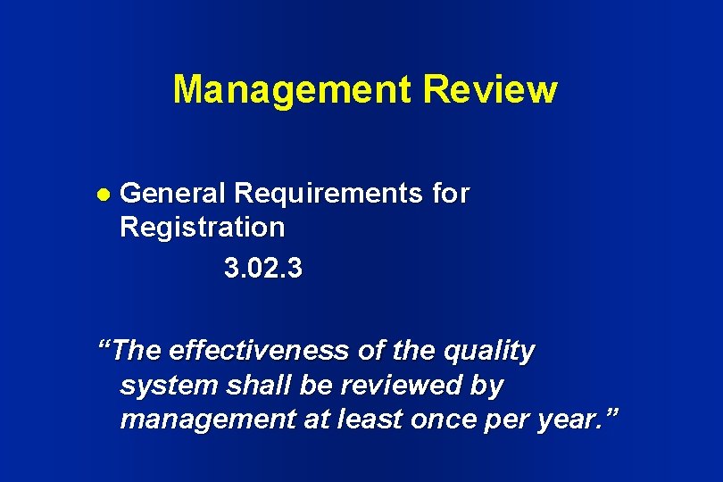Management Review l General Requirements for Registration 3. 02. 3 “The effectiveness of the