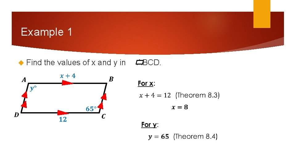 Example 1 Find the values of x and y in ABCD. Example 1 Find the values of x and y in ABCD.