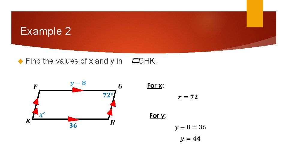 Example 2 Find the values of x and y in FGHK. Example 2 Find the values of x and y in FGHK.