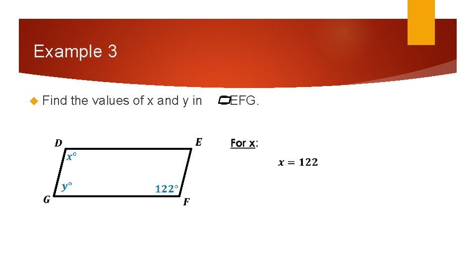 Example 3 Find the values of x and y in DEFG. Example 3 Find the values of x and y in DEFG.