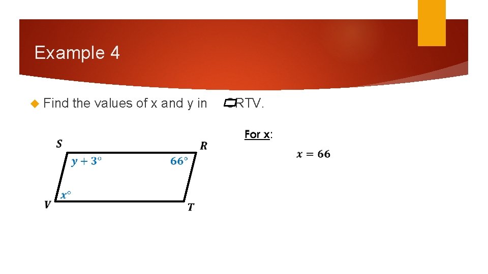Example 4 Find the values of x and y in SRTV. Example 4 Find the values of x and y in SRTV.