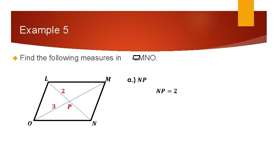 Example 5 Find the following measures in LMNO. Example 5 Find the following measures in LMNO.
