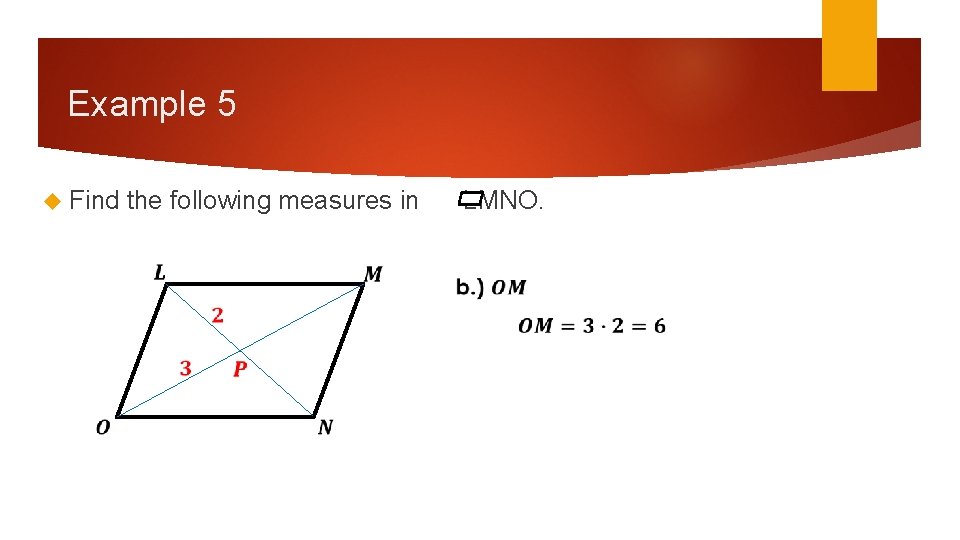 Example 5 Find the following measures in LMNO. Example 5 Find the following measures in LMNO.