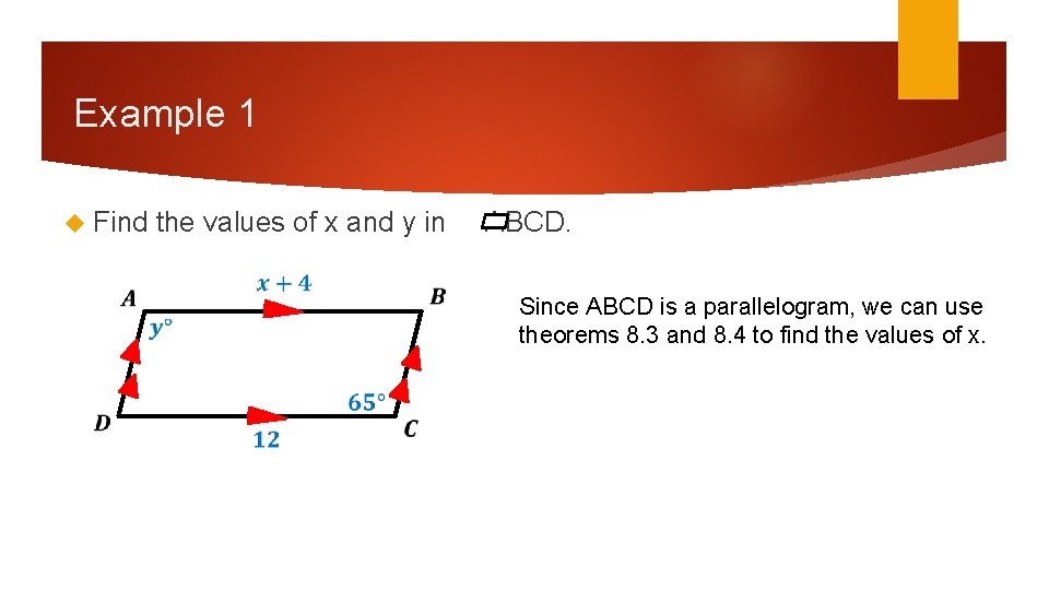 Example 1 Find the values of x and y in ABCD. Since ABCD is Example 1 Find the values of x and y in ABCD. Since ABCD is